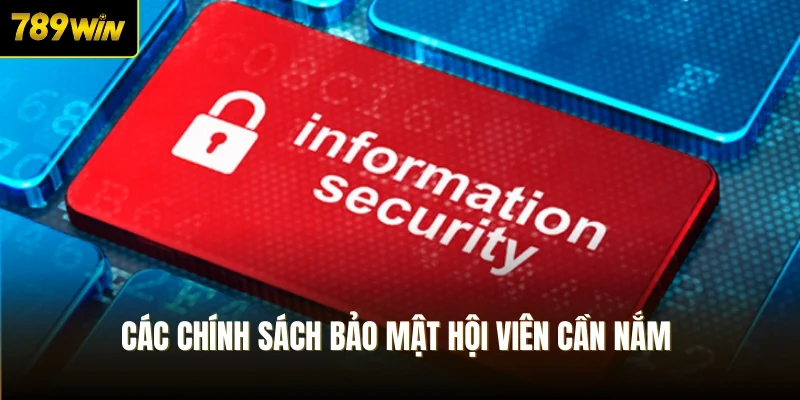 Các chính sách bảo mật hội viên cần nắm 