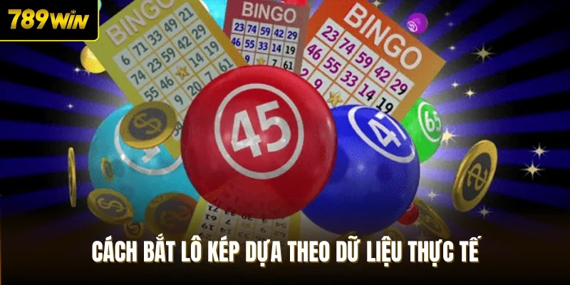 Cách bắt lô kép dựa theo dữ liệu thực tế