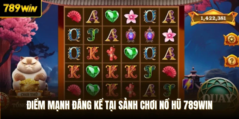 Điểm mạnh đáng kể tại sảnh chơi nổ hũ 789Win