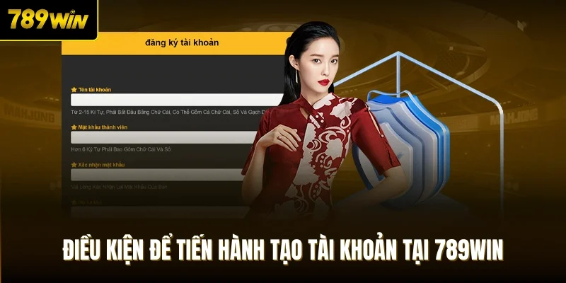 Điều kiện để tiến hành tạo tài khoản tại 789Win