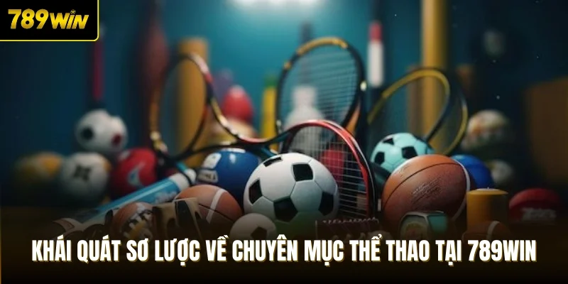 Khái quát sơ lược về chuyên mục thể thao tại 789Win