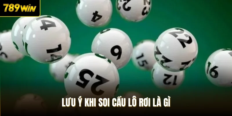 Lưu ý khi soi cầu lô rơi là gì