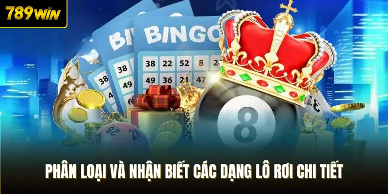Phân loại và nhận biết các dạng lô rơi chi tiết