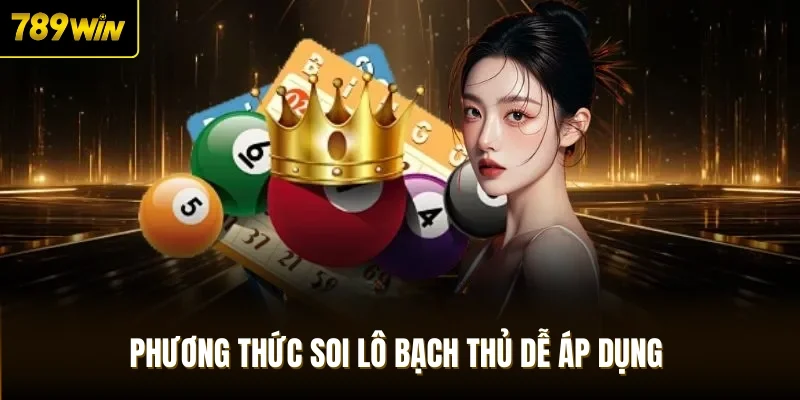 Phương thức soi lô bạch thủ dễ áp dụng 